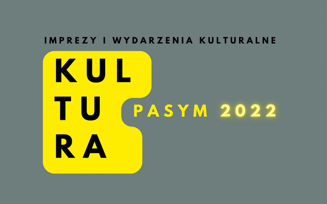 KULTURA W PASYMIU 2022
