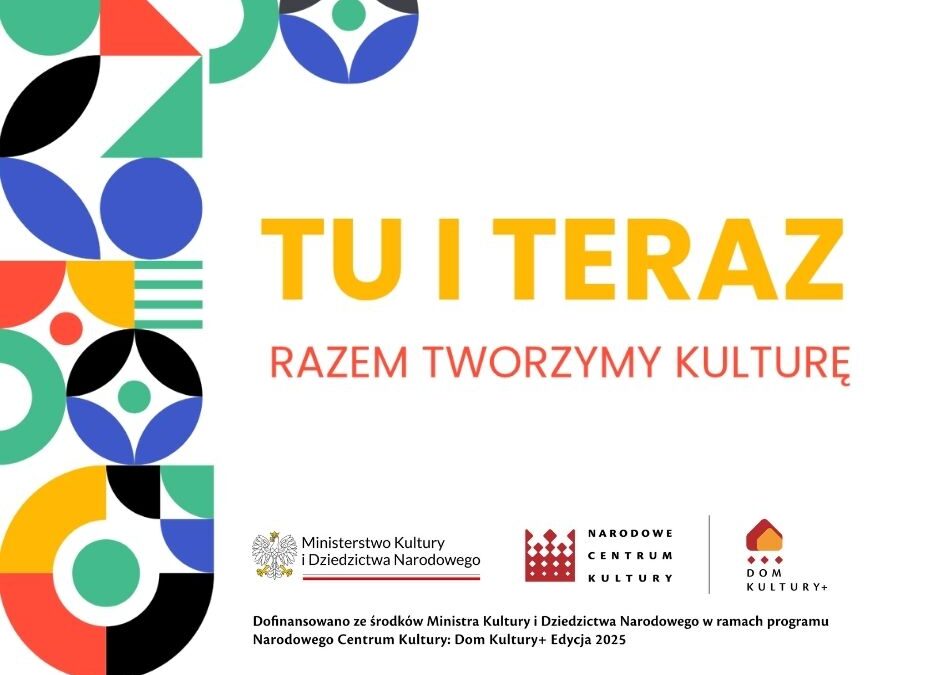 Tu i Teraz – Razem Tworzymy Kulturę!