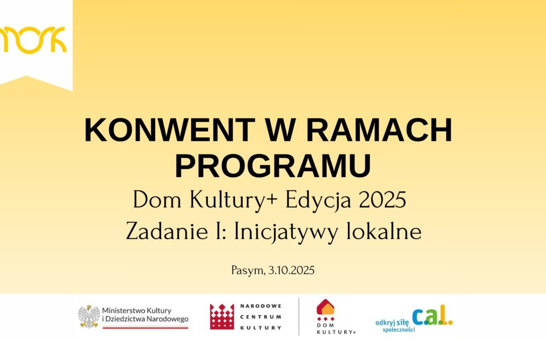 Konwent Dom Kultury+ Edycja 2025 w Miejskim Ośrodku Kultury w Pasymiu